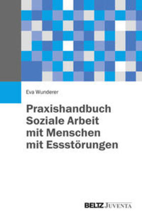 Praxishandbuch Soziale Arbeit mit Menschen mit Essstörungen