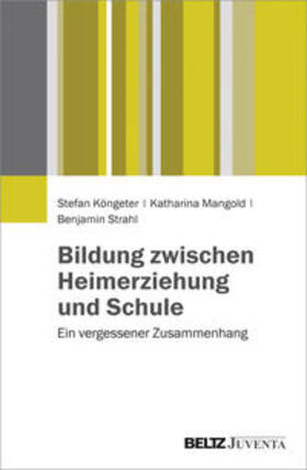 Köngeter, S: Bildung zwischen Heimerziehung und Schule