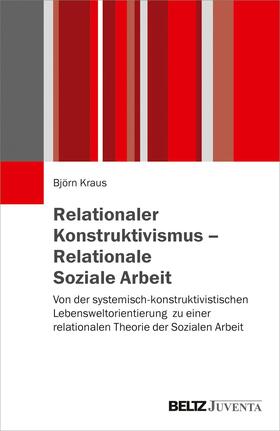 Relationaler Konstruktivismus - Relationale Soziale Arbeit