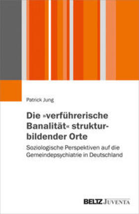 Jung, P: "verführerische Banalität" strukturbildender Orte