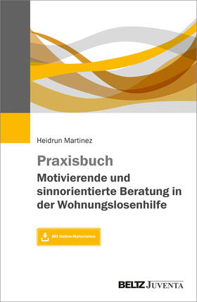 Praxisbuch Motivierende und sinnorientierte Beratung in der Wohnungslosenhilfe