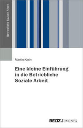 Klein, M: Eine kleine Einführung in die Betriebliche Soziale