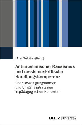 Antimuslimischer Rassismus und rassismuskritische Handlungskompetenz