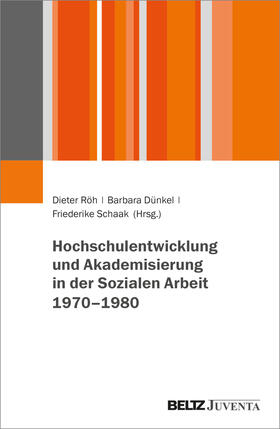 Hochschulentwicklung und Akademisierung in der Sozialen Arbeit 1960-1980