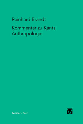 Kritischer Kommentar zu Kants "Anthropologie in pragmatischer Hinsicht" (1798)