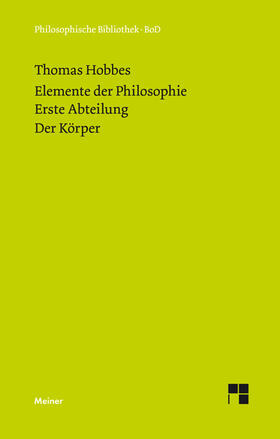 Elemente der Philosophie. Erste Abteilung: Der Körper. (Elementa Philosophica I) / Elemente der Philosophie. Erste Abteilung. Der Körper.