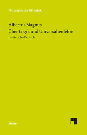 Albertus Magnus: Über Logik und Universalienlehre