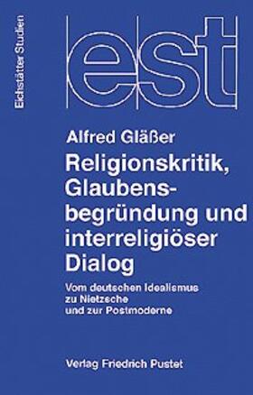 Religionskritik, Glaubensbegründung und interreligiöser Dialog