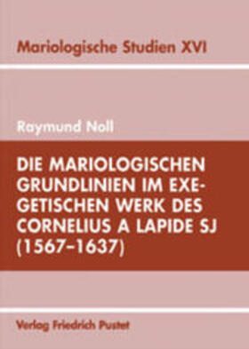 Die mariologischen Grundlinien im exegetischen Werk des  Cornelius a Lapide SJ (1567-1637)
