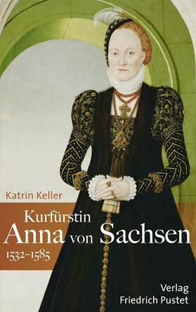 Kurfürstin Anna von Sachsen (1532–1585)