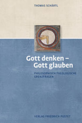 Gott denken - Gott glauben