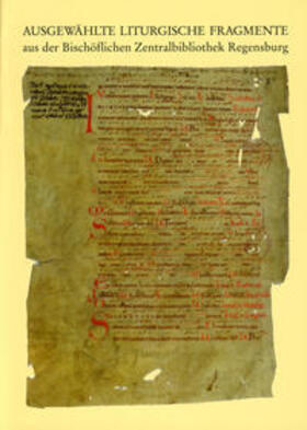 Ausgewählte Liturgische Fragmente aus der Bischöflichen Zentralbibliothek Regensburg