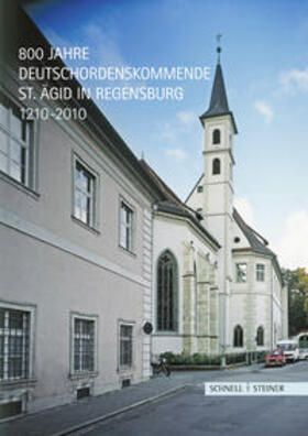 800 Jahre Deutschordenskommende St. Ägid in Regensburg 1210-2010