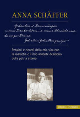 Anna Schäffer – Pensieri e ricordi della mia vita con la malattia e il mio desiderio ardente della patria eterna