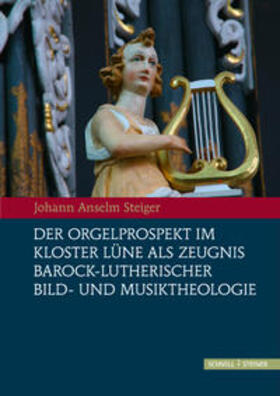 Der Orgelprospekt im Kloster Lüne als Zeugnis barock-lutherischer Bild-und Musiktheologie