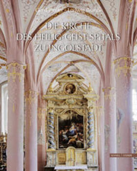 Die Kirche des Heilig-Geist-Spitals zu Ingolstadt