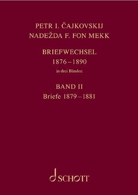 P. I. Tschaikowsky und N. von Meck / Petr I. Cajkovskij und Nadezda F. fon Mekk. Briefwechsel in drei Bänden. Band 2: Briefe 1879-1881