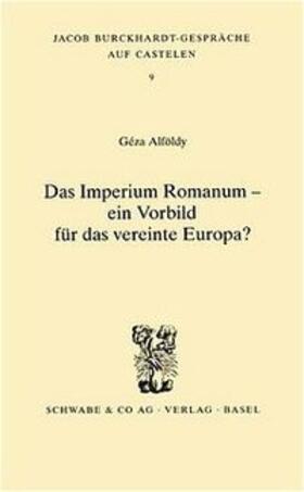 Das Imperium Romanum - ein Vorbild für das vereinte Europa?