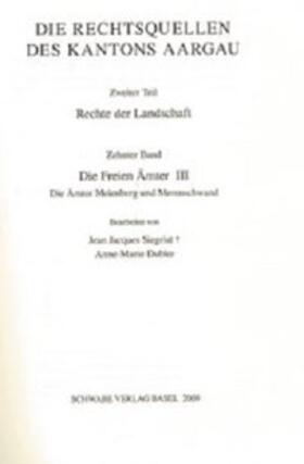 Rechtsquellen des Kanton Aargau / Rechte der Landschaft, Band 10: Die Freien Ämter III: Die Ämter Meienberg und Merenschwand