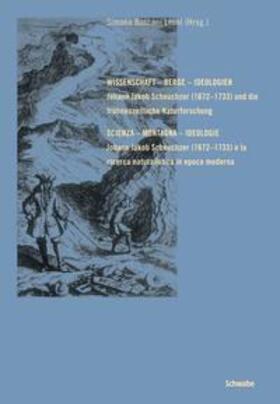 Wissenschaft - Berge - Ideologien.  Johann Jakob Scheuchzer (1672-1733) und die frühneuzeitliche Naturforschung