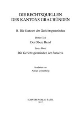 XV. Abteilung: Die Rechtsquellen des Kantons Graubünden, B. Die Statuten der Gerichtsgemeinden. Dritter Teil: Der Obere Bund. Band 1: Die Gerichtsgemeinden der Surselva