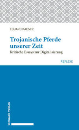 Kaeser, E: Trojanische Pferde unserer Zeit