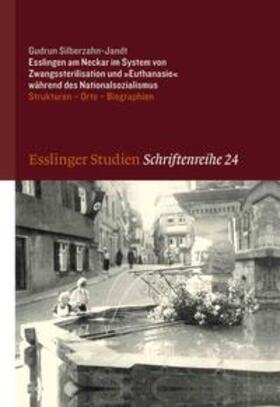 Esslingen am Neckar im System von Zwangssterilisation und "Euthanasie" während des Nationalsozialismus