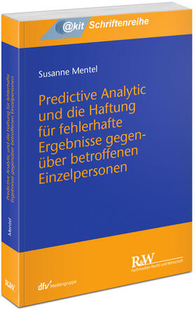 Predictive Analytic und die Haftung für fehlerhafte Ergebnisse gegenüber betroffenen Einzelpersonen