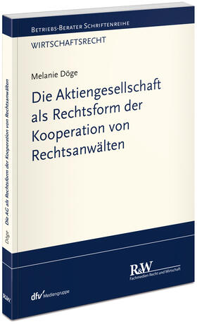 Die Aktiengesellschaft als Rechtsform der Kooperation von Rechtsanwälten