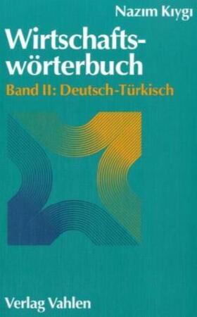 Wirtschaftswörterbuch 2. Deutsch - Türkisch