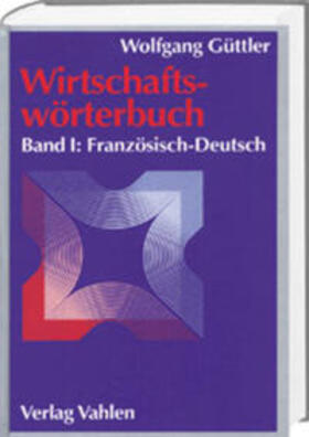 Wirtschaftswörterbuch  Bd. 1: Französisch-Deutsch