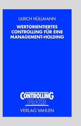 Wertorientiertes Controlling für eine Management-Holding