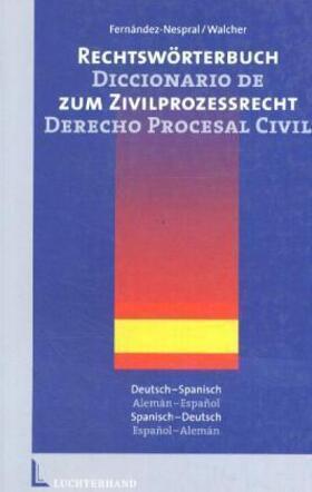 Rechtswörterbuch zum Zivilprozessrecht. Diccionario de derecho procesal civil