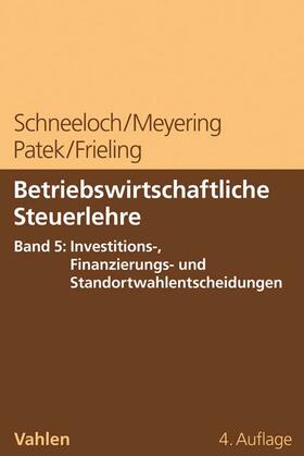 Betriebswirtschaftliche Steuerlehre  Band 5: Investitions-, Finanzierungs- und Standortwahlentscheidungen