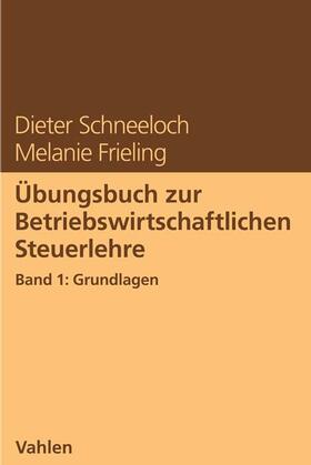 Übungsbuch zur Betriebswirtschaftlichen Steuerlehre Band 1: Grundlagen