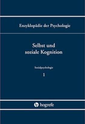 Sozialpsychologie. Band C/VI/1. Enzyklopädie der Psychologie / Selbst und soziale Kognition