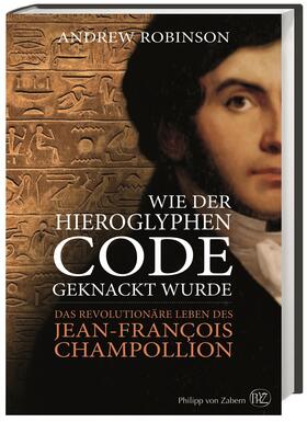 Robinson, A: Wie der Hieroglyphen-Code geknackt wurde