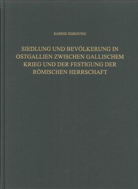 Siedlung und Bevölkerung in Ostgallien zwischen Gallischem Krieg und der Festigung der Römischen Herrschaft