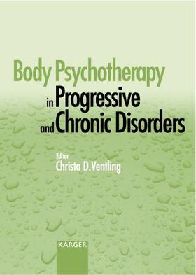 Body Psychotherapy in Progressive and Chronic Disorders