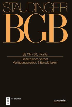 J. von Staudingers Kommentar zum Bürgerlichen Gesetzbuch mit Einführungsgesetz und Nebengesetzen: BGB. §§ 134-138; ProstG