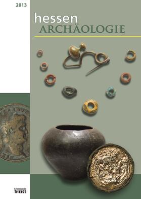 hessenARCHÄOLOGIE 2013. Jahrbuch für Archäologie und Paläontologie in Hessen