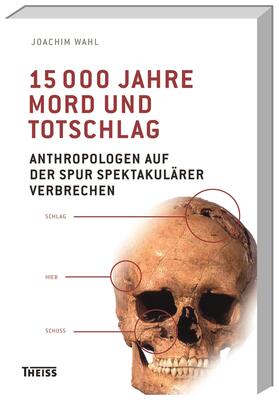 Wahl, J: 15000 Jahre Mord und Totschlag