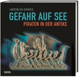 Derks, H: Gefahr auf See - Piraten in der Antike