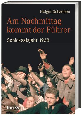 Schaeben, H: Am Nachmittag kommt der Führer