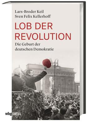 Kellerhoff, S: Lob der Revolution