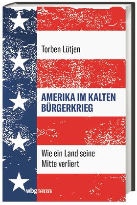 Lütjen, T: Amerika im Kalten Bürgerkrieg