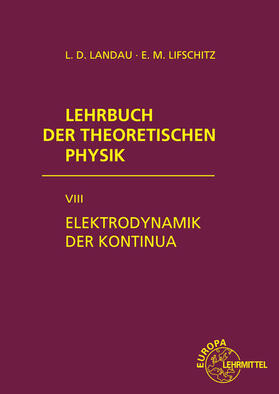 Lehrbuch der Theoretischen Physik VIII. Elektrodynamik der Kontinua