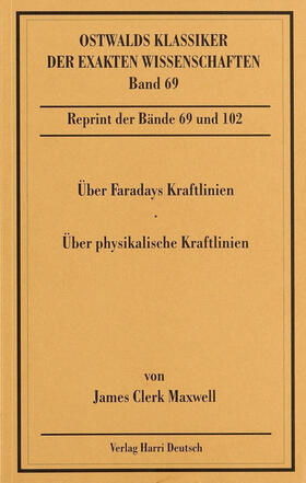 Über Faradays Kraftlinien / Über physikalische Kraftlinien (Maxwell)
