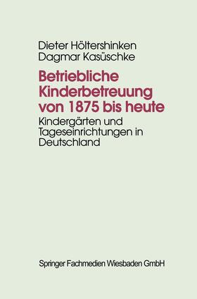 Betriebliche Kinderbetreuung von 1875 bis heute