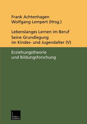 Lebenslanges Lernen im Beruf ¿ seine Grundlegung im Kindes- und Jugendalter